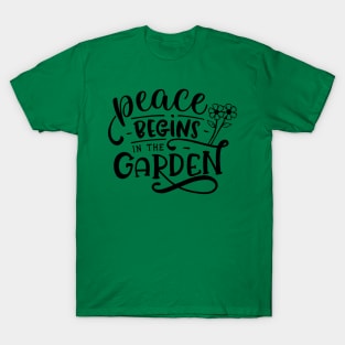 Peace begins in the garden T-Shirt